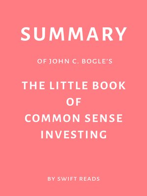 cover image of Summary of John C. Bogle's the Little Book of Common Sense Investing by Swift Reads